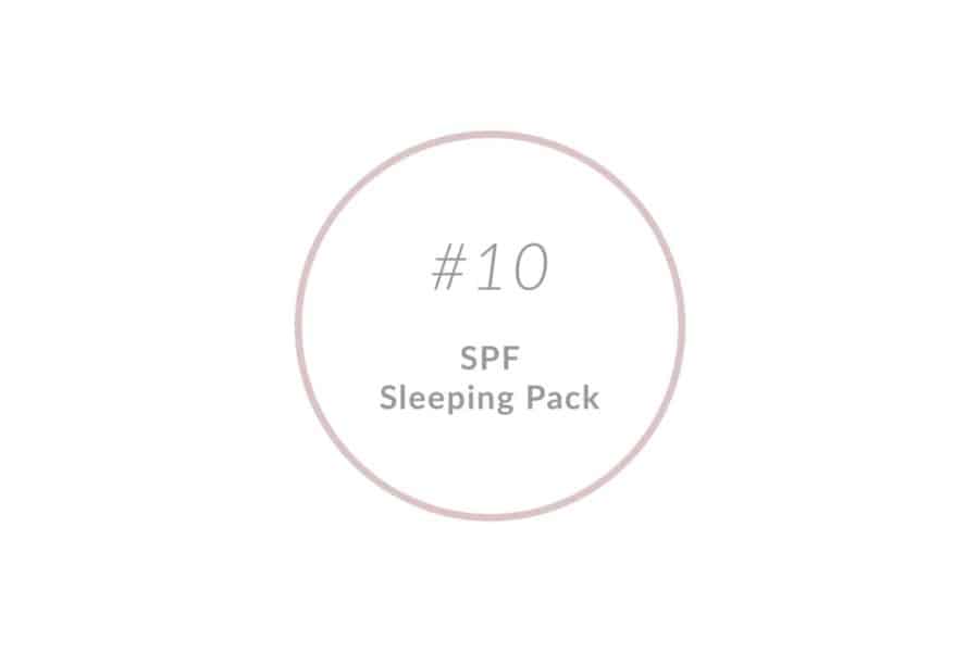 Schritt 10: SPF und Sleeping Packs