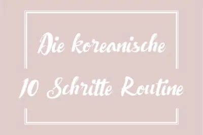 Die koreanische 10 Schritte Routine für strahlende und makellose Haut